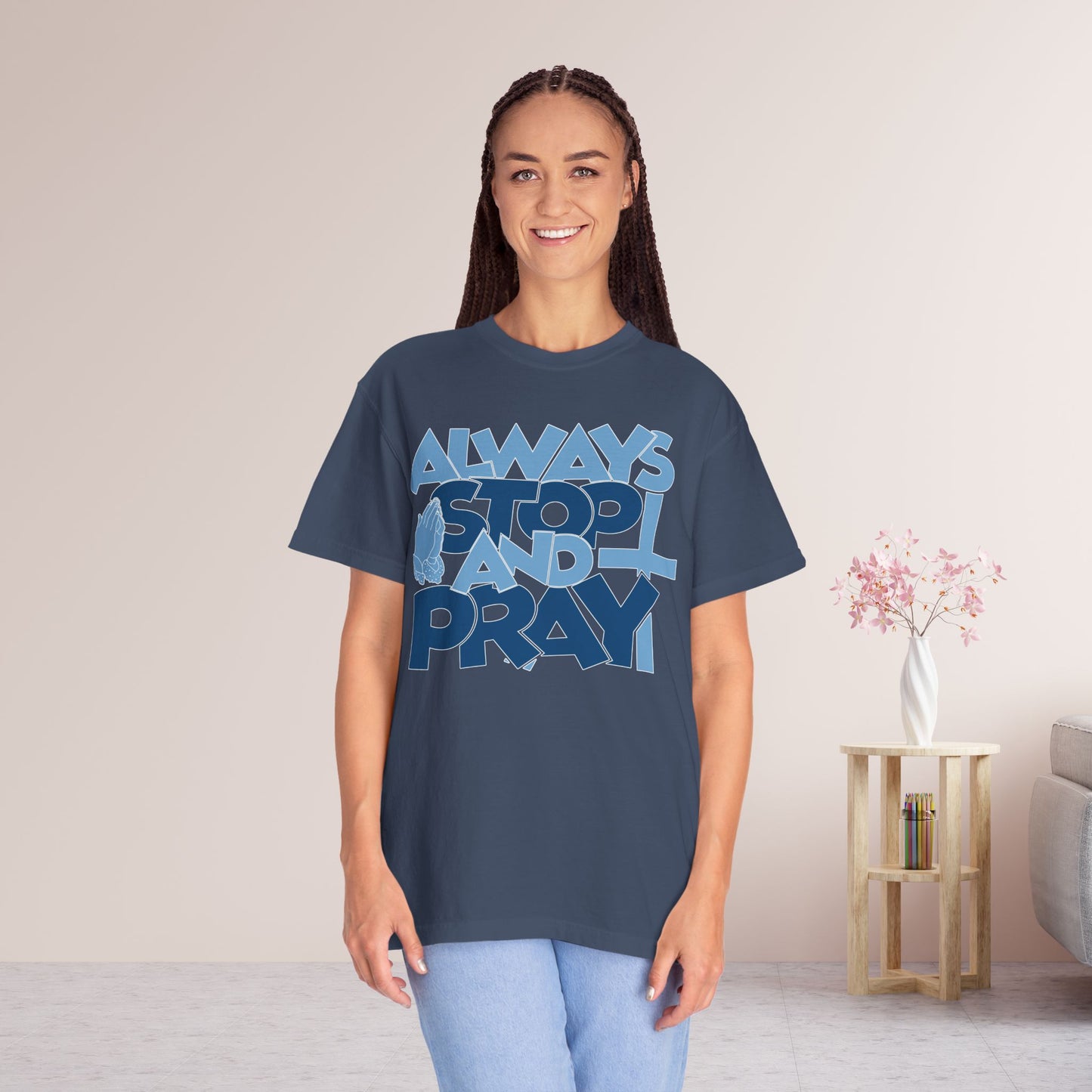 Always Stop And Pray Comfort Colors Shirt
