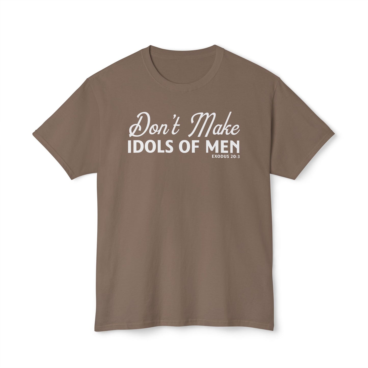Don’t Make Idols of Men Unisex HD Cotton Tee