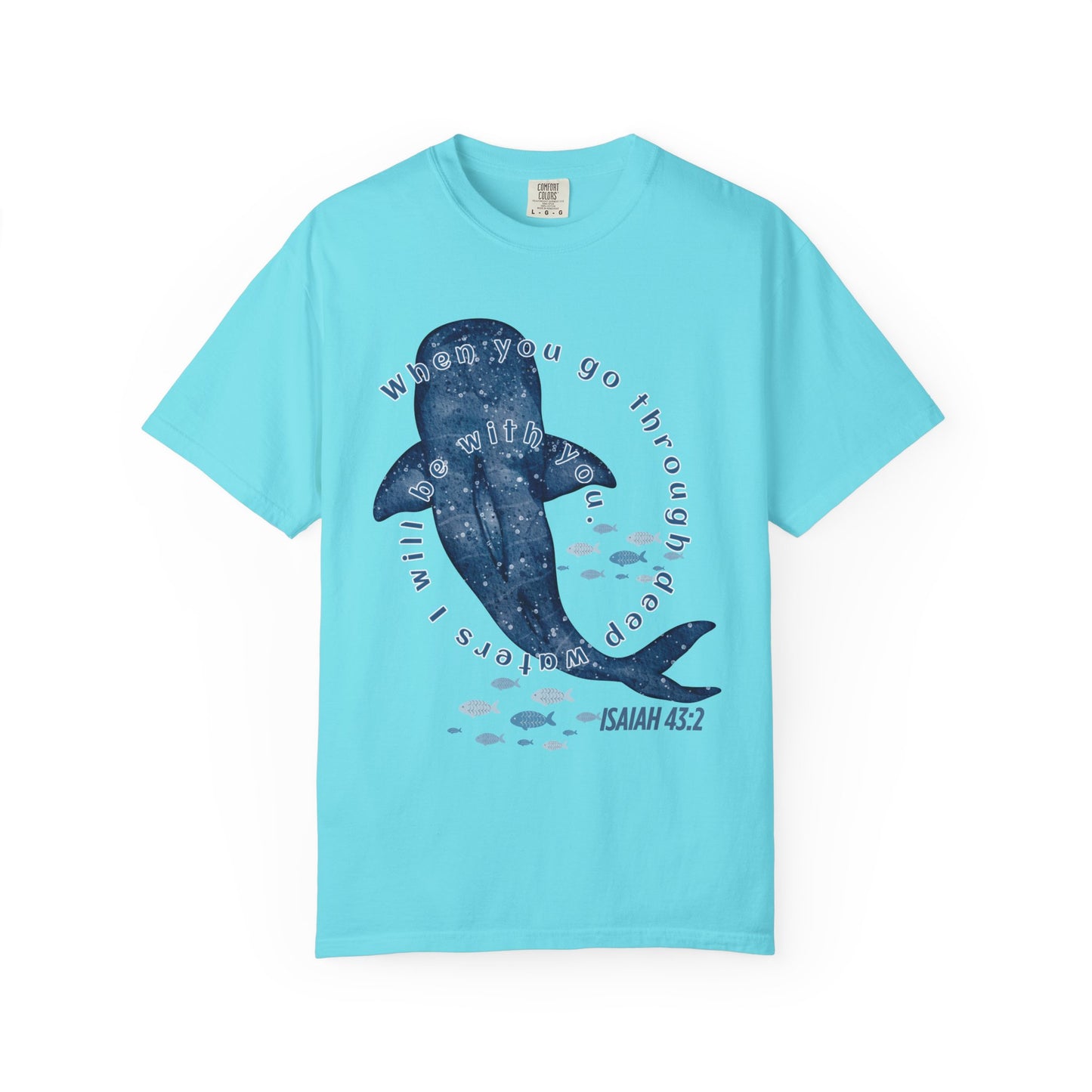 When You Go Through Deep Waters I Will Be With You Comfort Colors Shirt