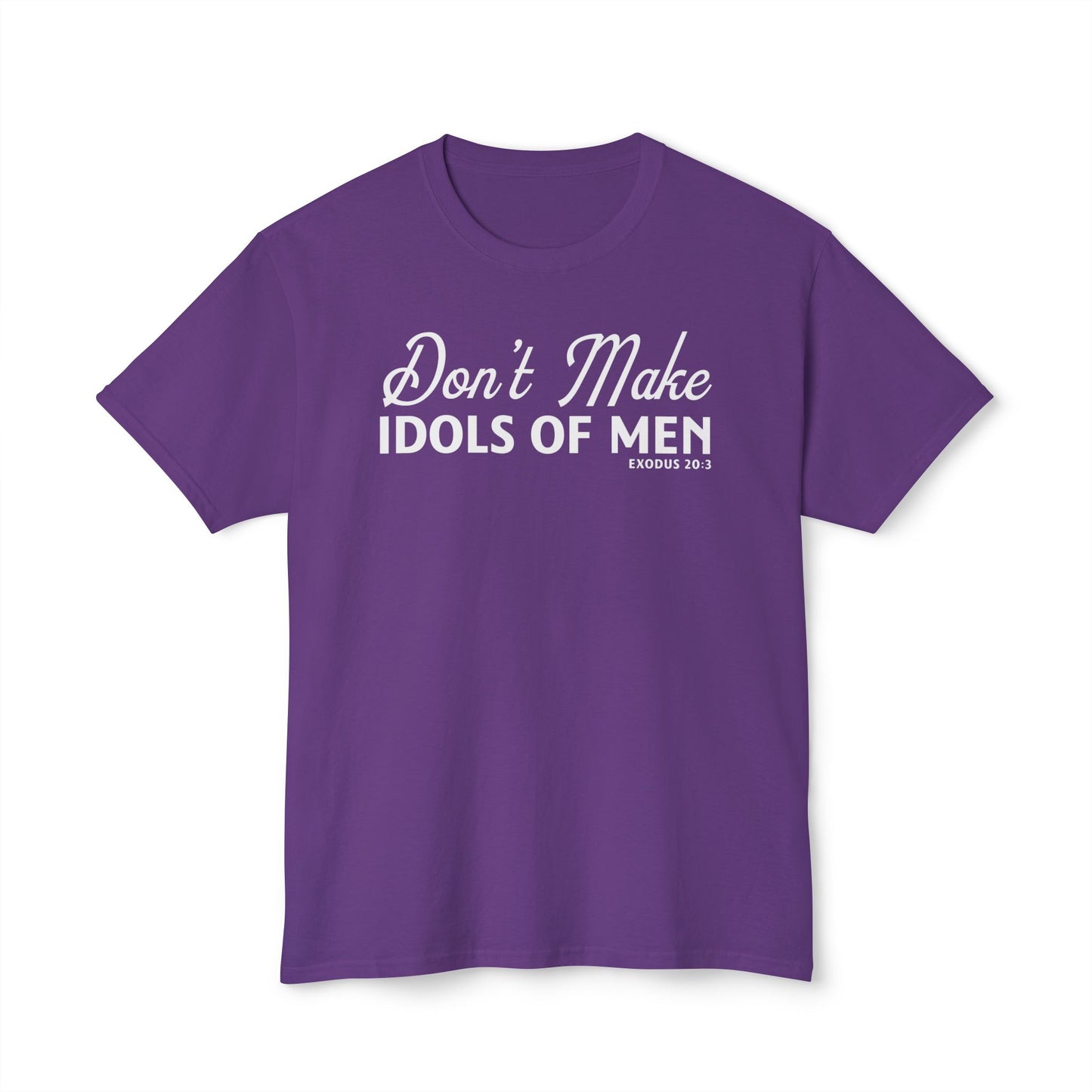 Don’t Make Idols of Men Unisex HD Cotton Tee
