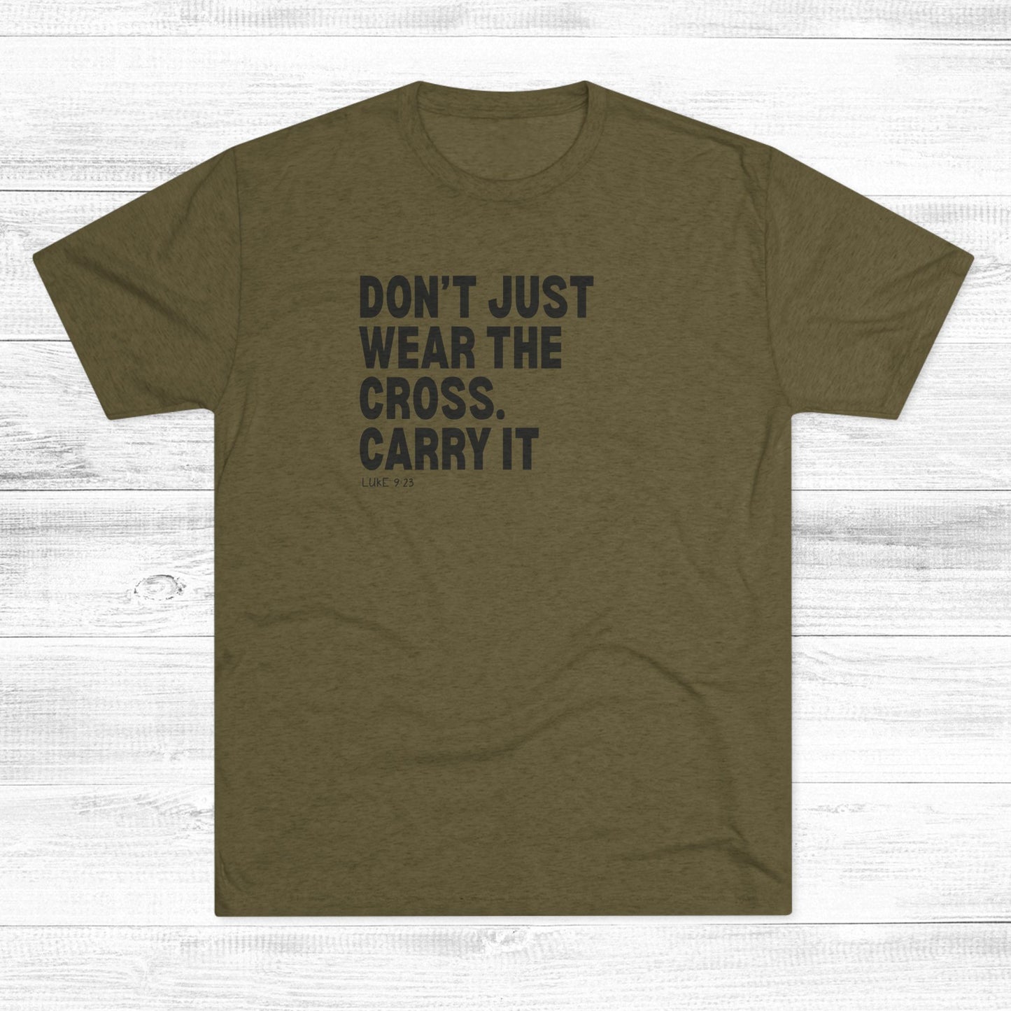 Don’t Just Wear the Cross. Carry It Unisex Tri-Blend Crew Tee