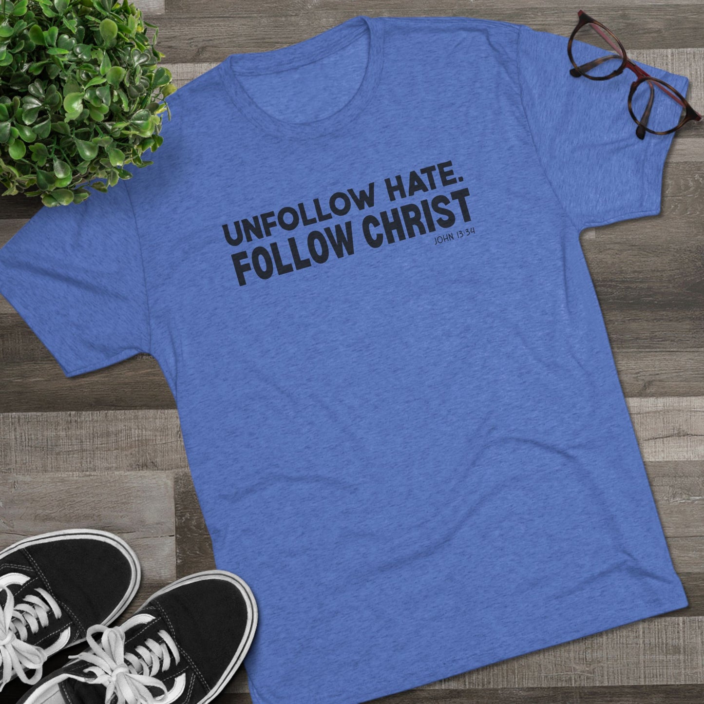 Unfollow Hate. Follow Christ Unisex Tri-Blend Crew Tee