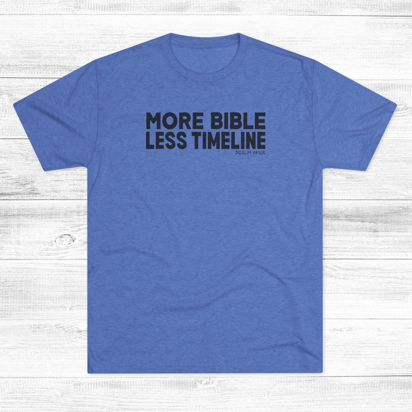 More Bible, Less Timeline Unisex Tri-Blend Crew Tee