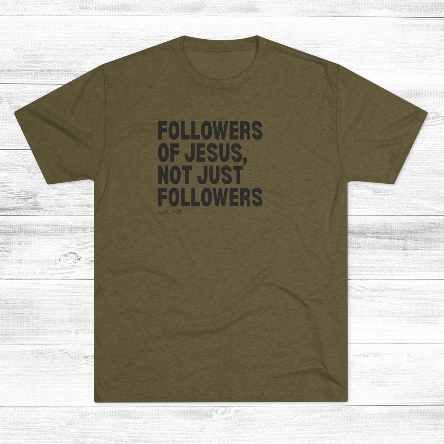 Followers of Jesus, Not Just Followers Unisex Tri-Blend Crew Tee