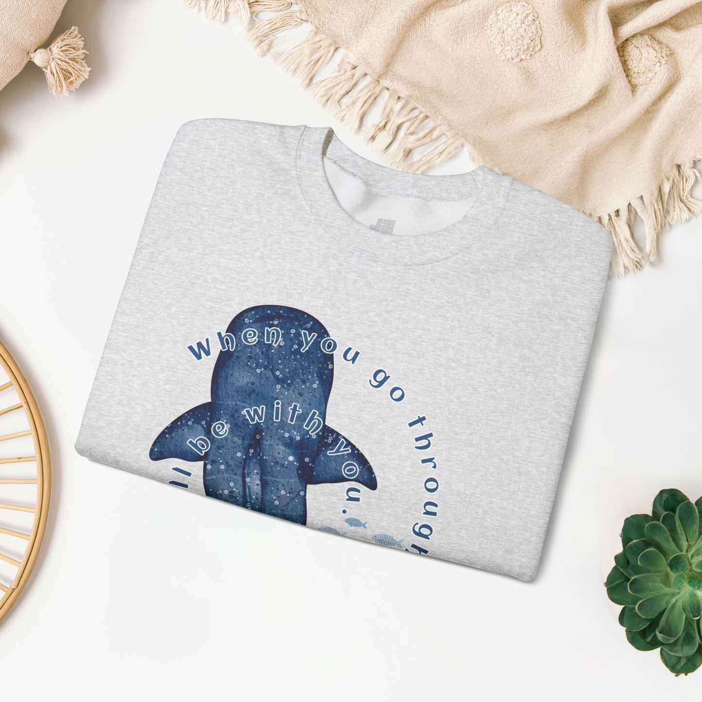 When You Go Through Deep Waters I Will Be With You Sweatshirt