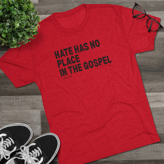 Hate Has No Place in the Gospel Unisex Tri-Blend Crew Tee