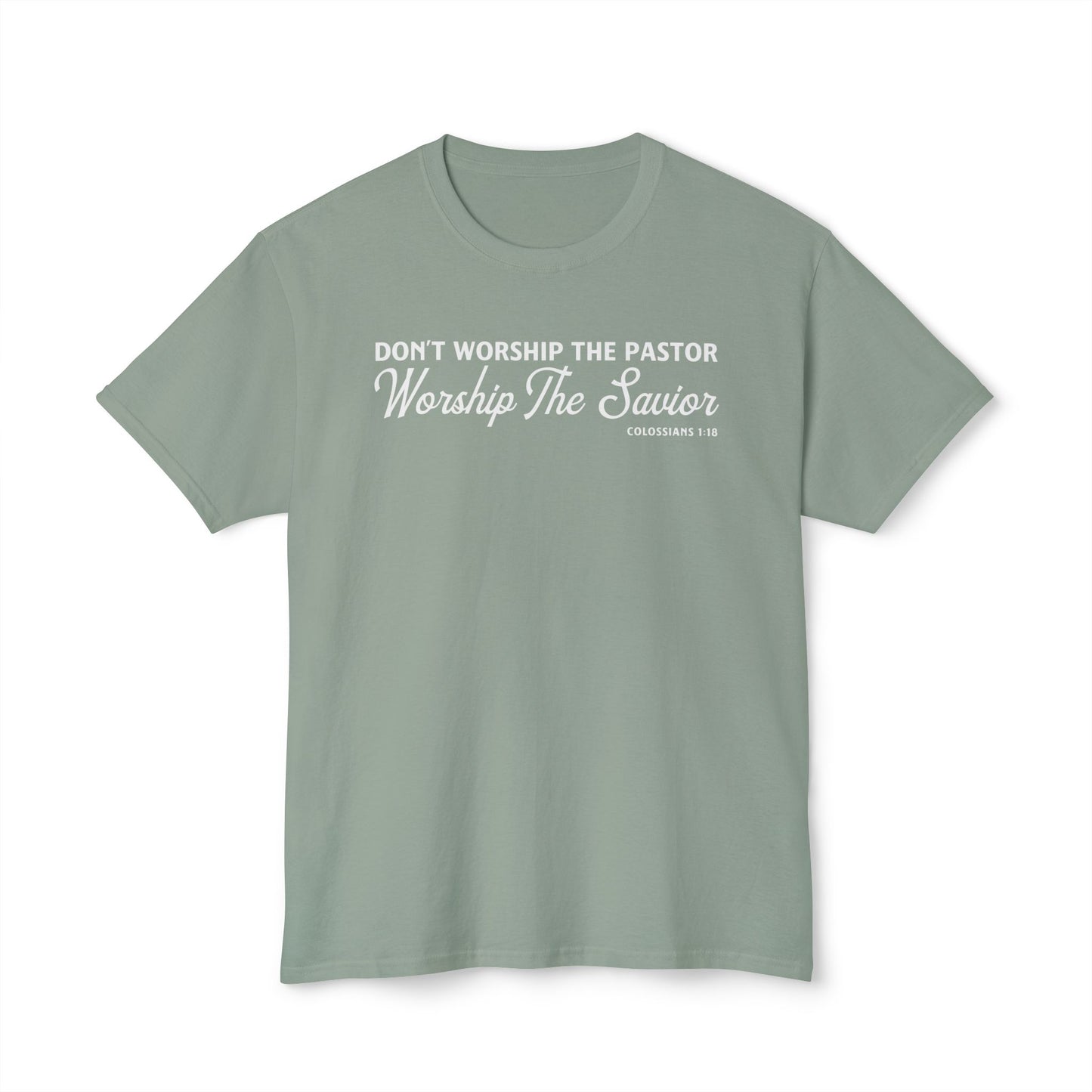 Don’t Worship the Pastor. Worship the Savior Unisex HD Cotton Tee