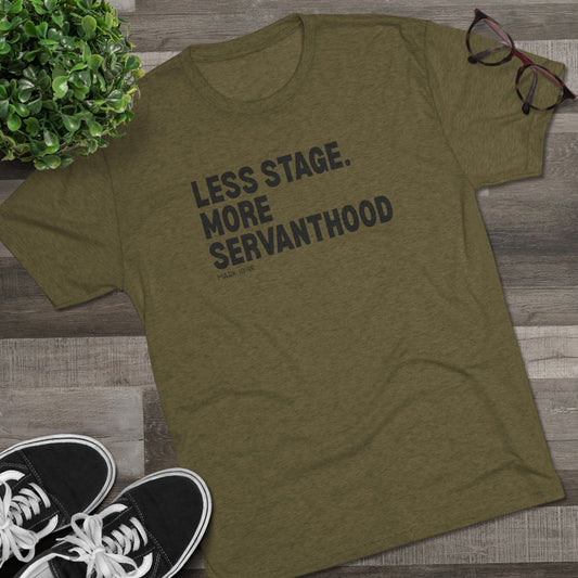 Less Stage. More Servanthood Unisex Tri-Blend Crew Tee
