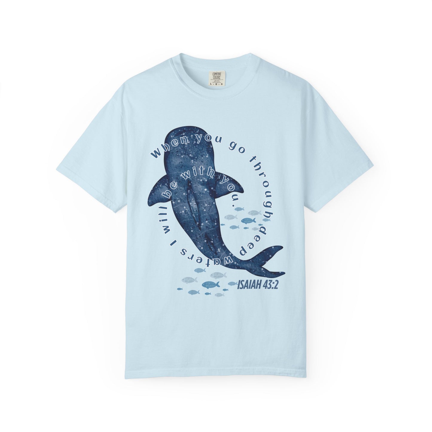 When You Go Through Deep Waters I Will Be With You Comfort Colors Shirt