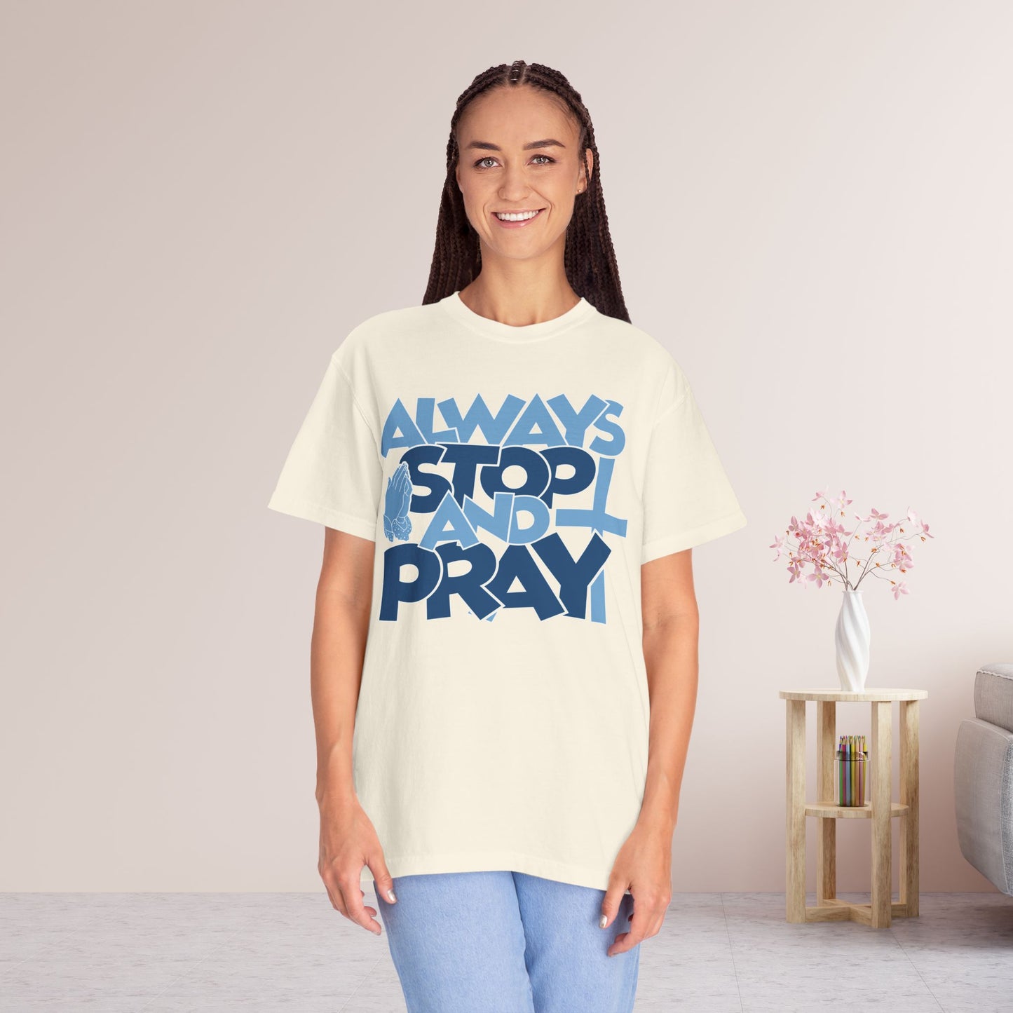 Always Stop And Pray Comfort Colors Shirt