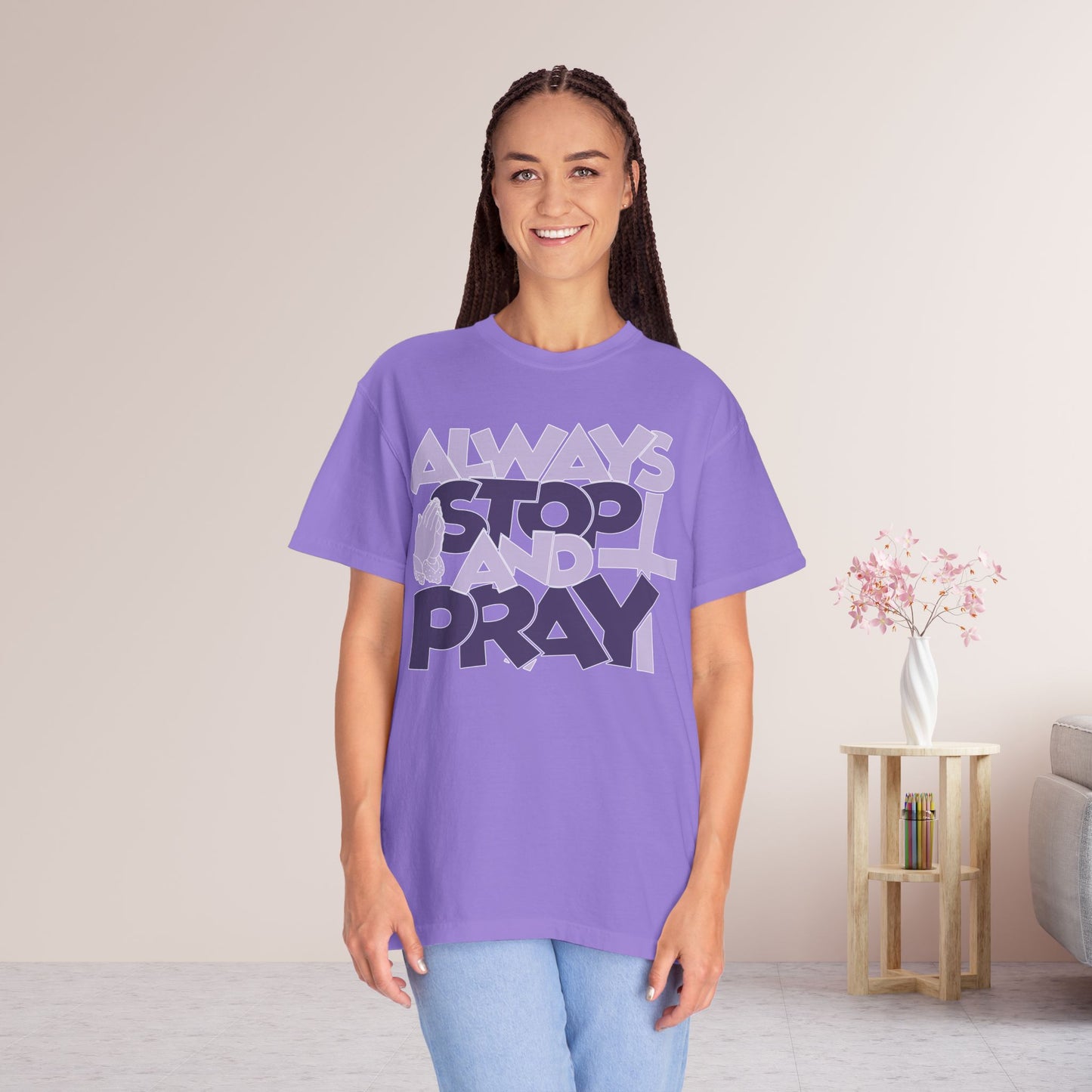 Always Stop And Pray Comfort Colors Shirt
