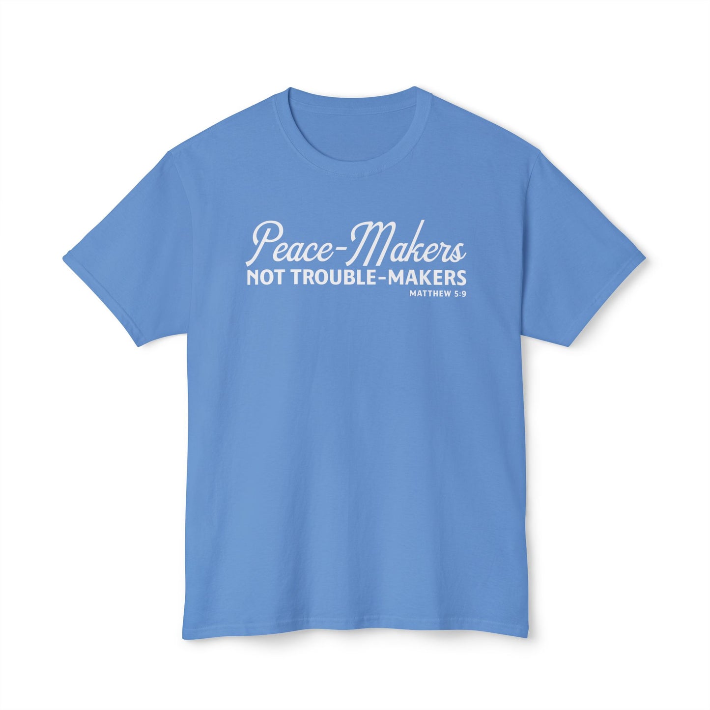 Peace-Makers, Not Trouble-Makers Unisex HD Cotton Tee