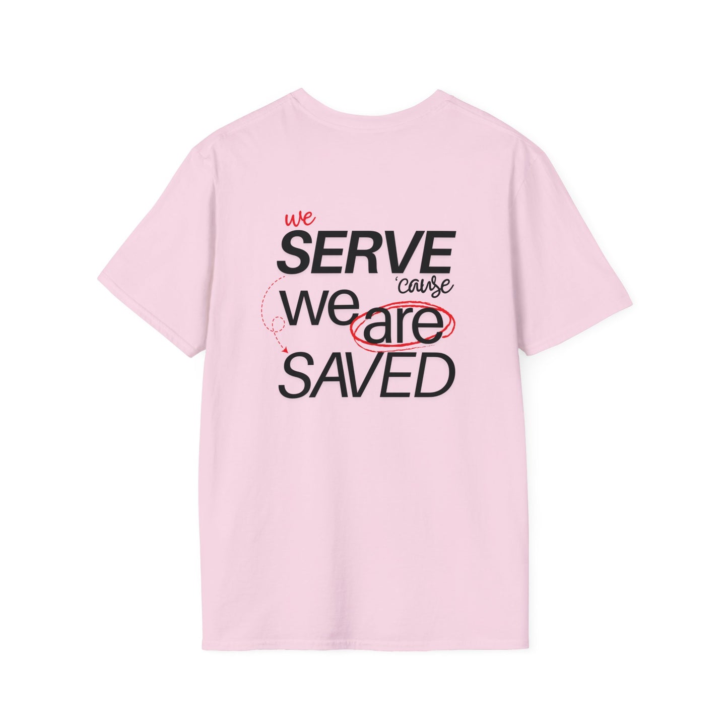 Saved to Serve - We Serve 'Cause We Are Saved Softstyle T-shirt - Trendy  Christian Tee