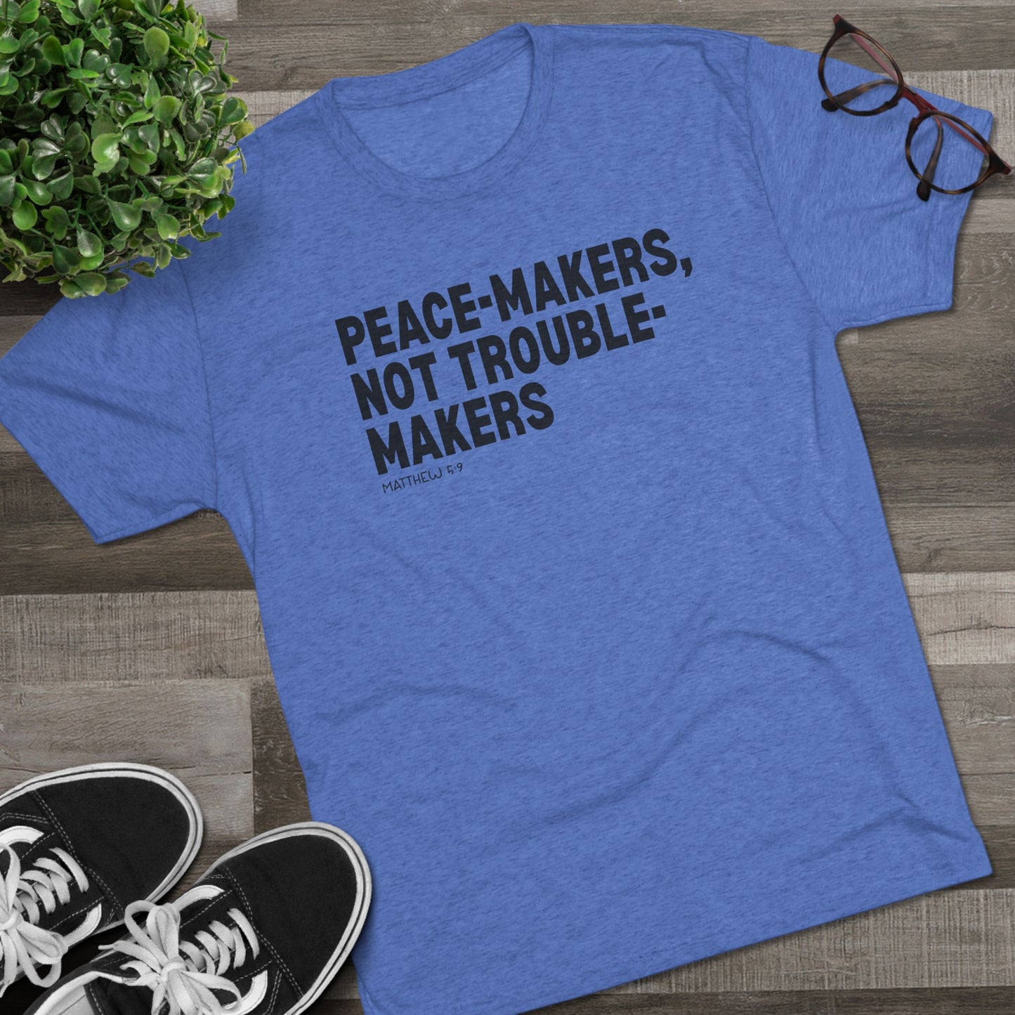 Peace-Makers, Not Trouble-Makers Unisex Tri-Blend Crew Tee