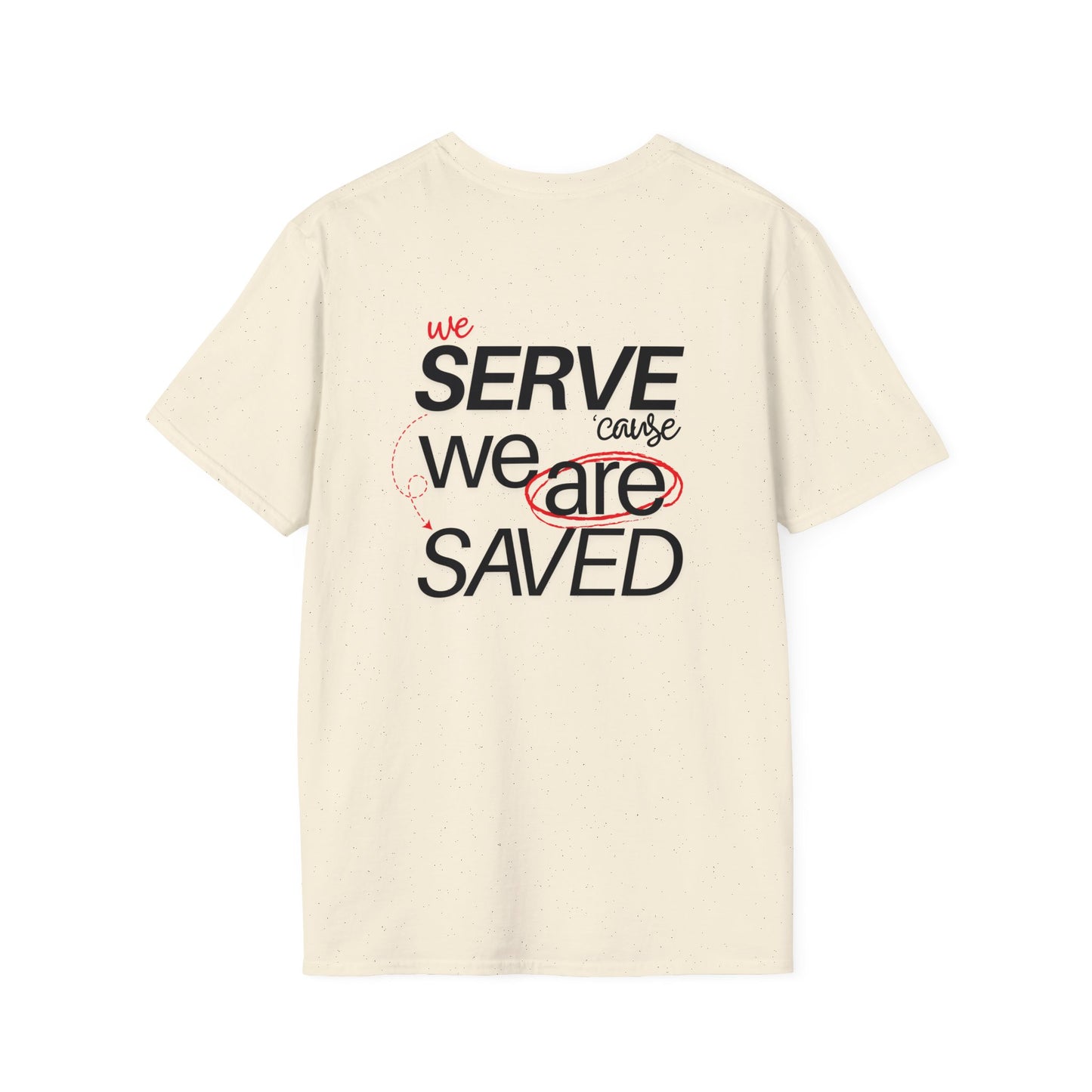 Saved to Serve - We Serve 'Cause We Are Saved Softstyle T-shirt - Trendy  Christian Tee