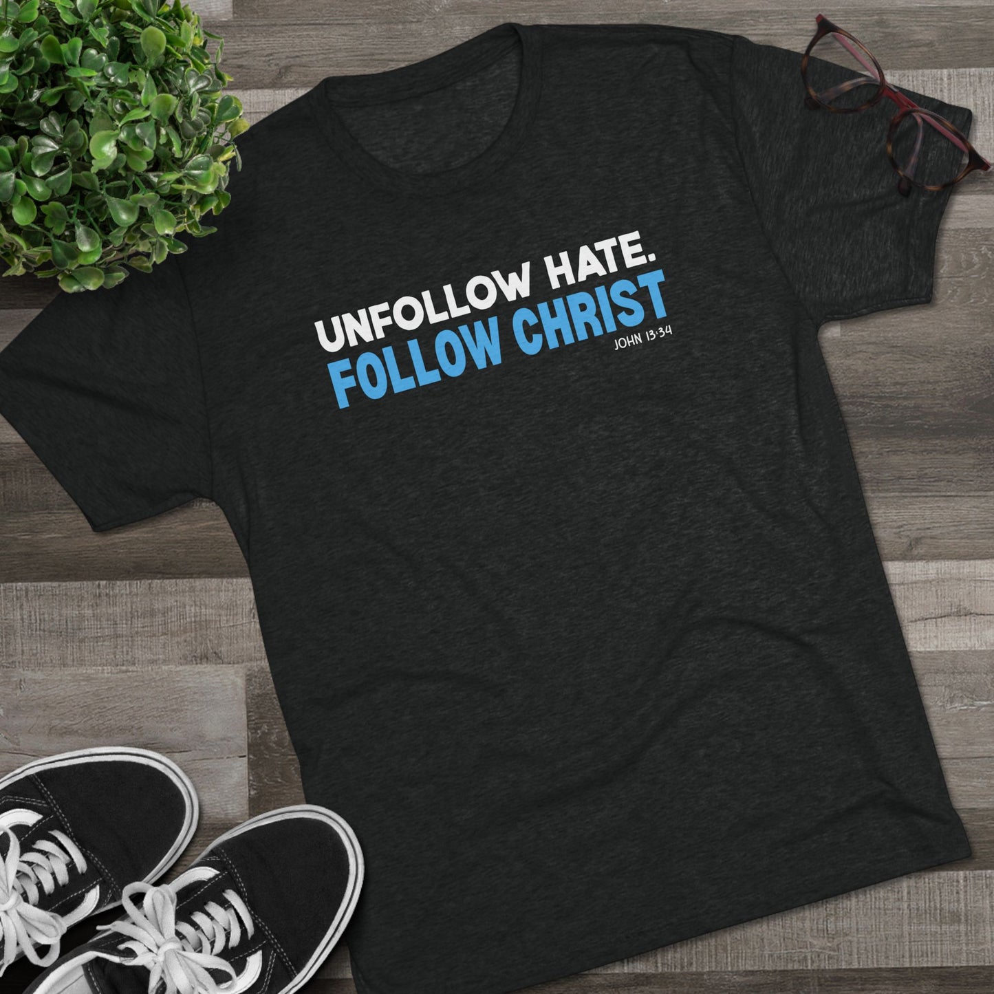 Unfollow Hate. Follow Christ Unisex Tri-Blend Crew Tee
