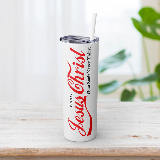 Enjoy Jesus Christ Skinny Tumbler with Straw - 20oz