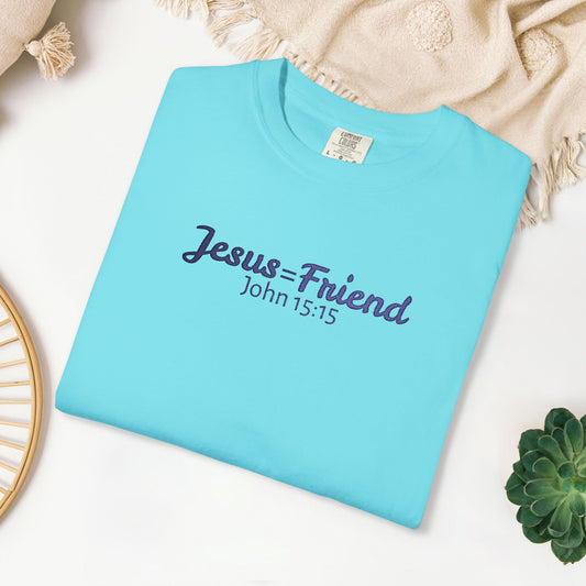 Embroidered Jesus = Friend - John 15:15 Comfort Colors Shirt