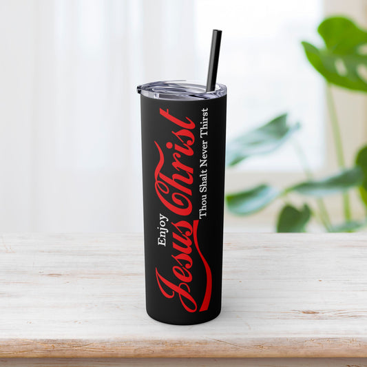 Enjoy Jesus Christ Skinny Tumbler with Straw - 20oz