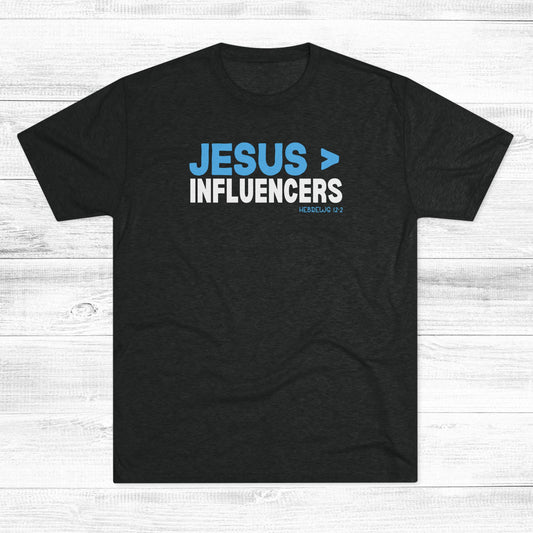 Jesus > Influencers Unisex Tri-Blend Crew Tee
