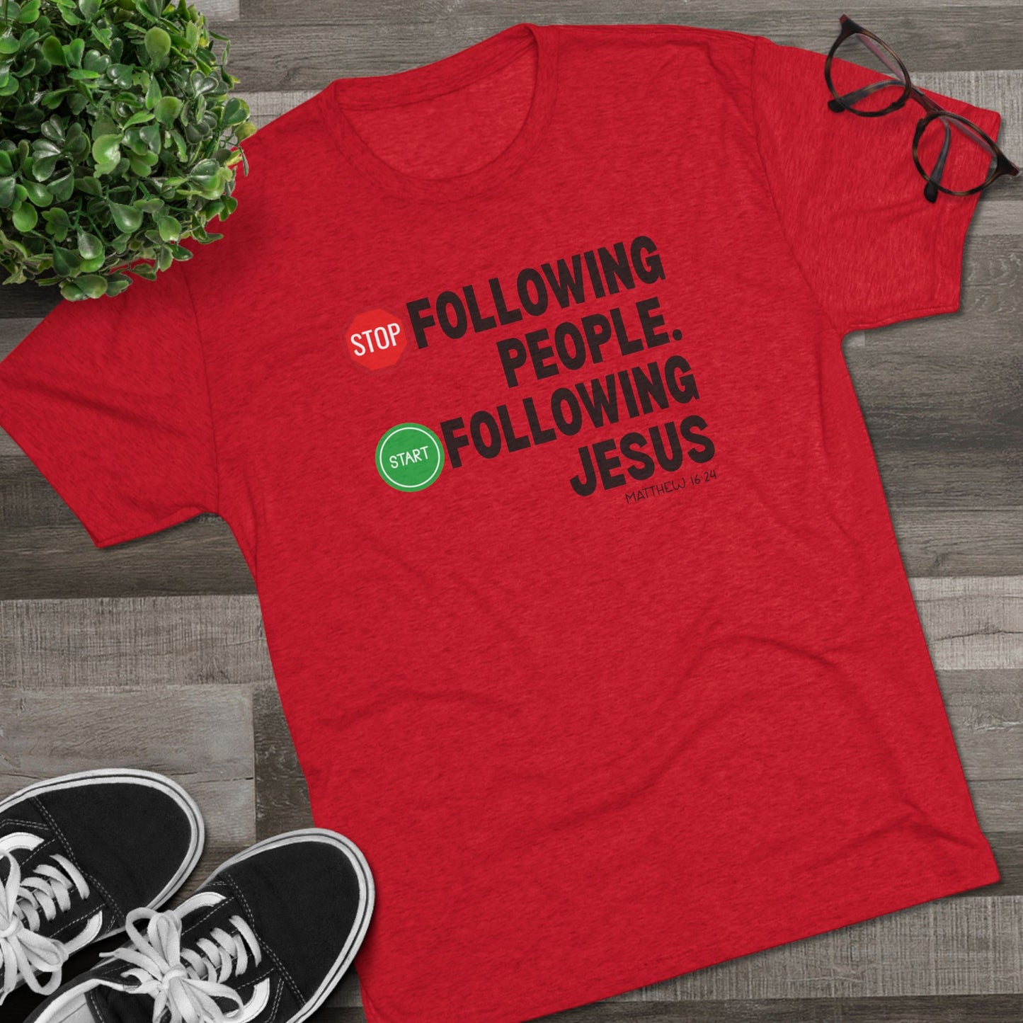 Stop Following People. Start Following Jesus Unisex Tri-Blend Crew Tee