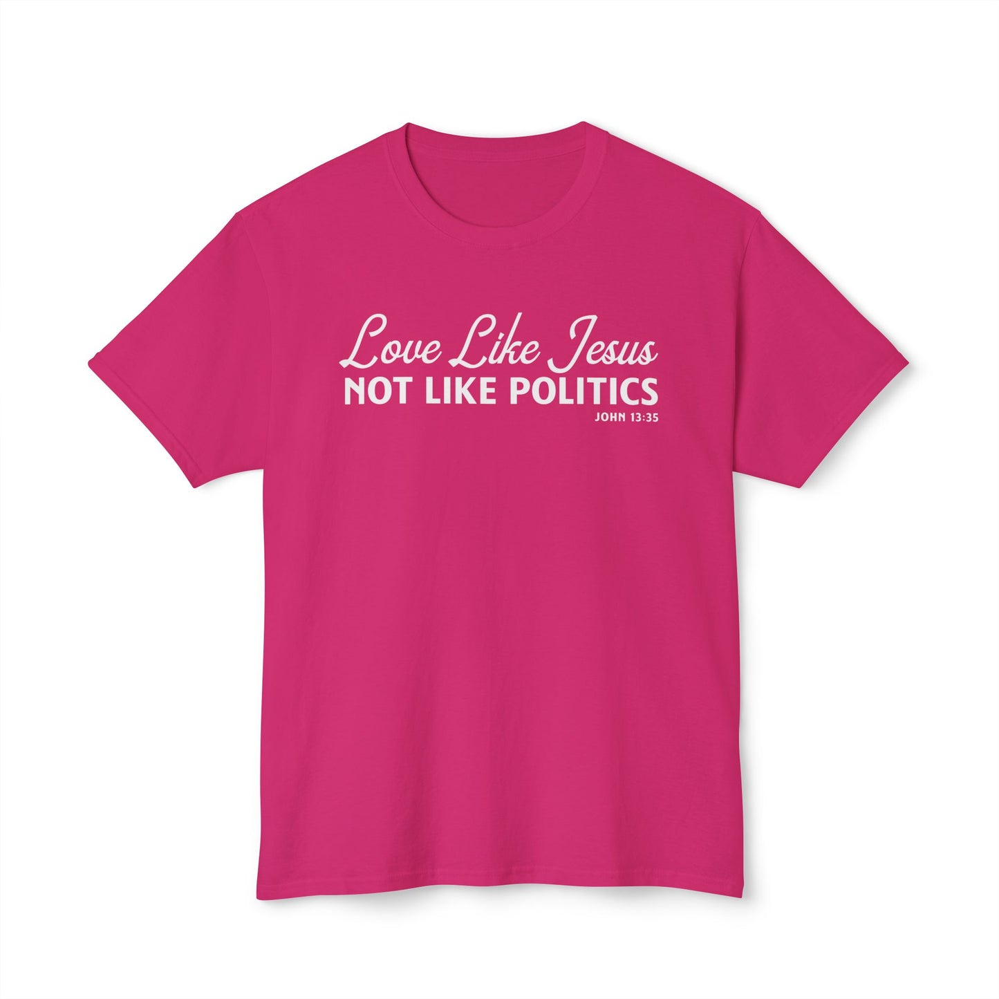 Love Like Jesus, Not Like Politics Unisex HD Cotton Tee
