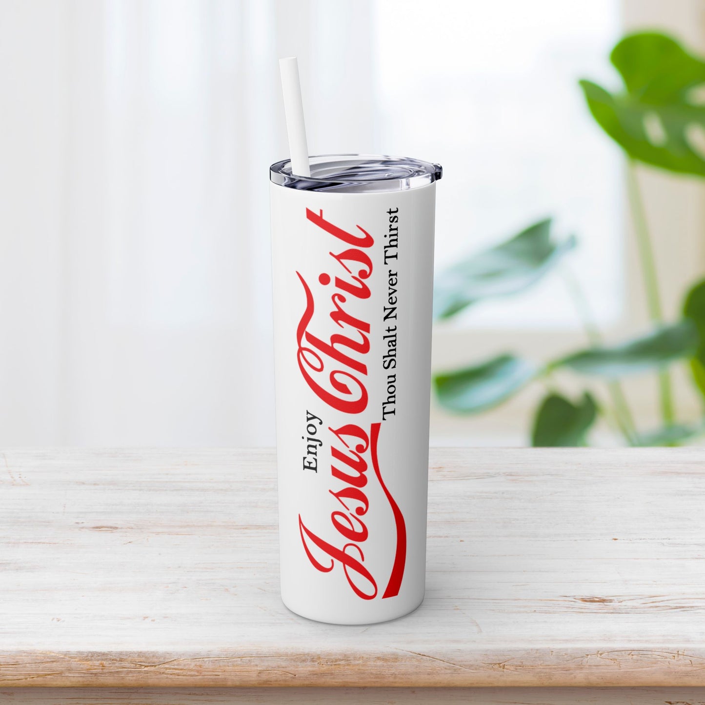 Enjoy Jesus Christ Skinny Tumbler with Straw - 20oz