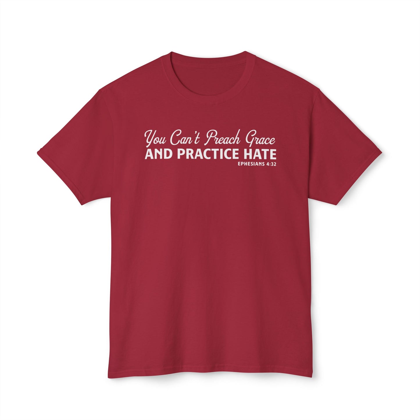 You Can’t Preach Grace & Practice Hate Unisex HD Cotton Tee