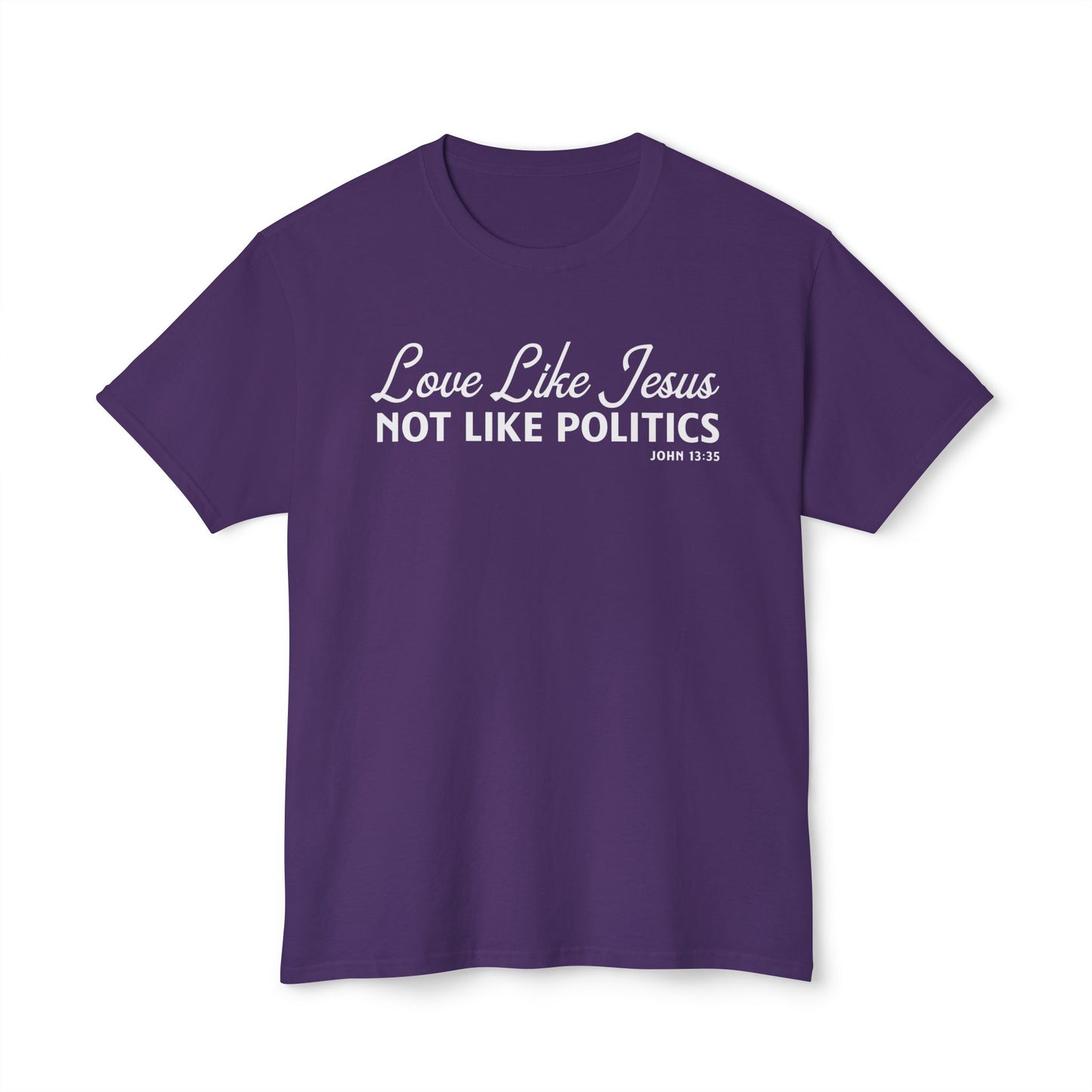 Love Like Jesus, Not Like Politics Unisex HD Cotton Tee
