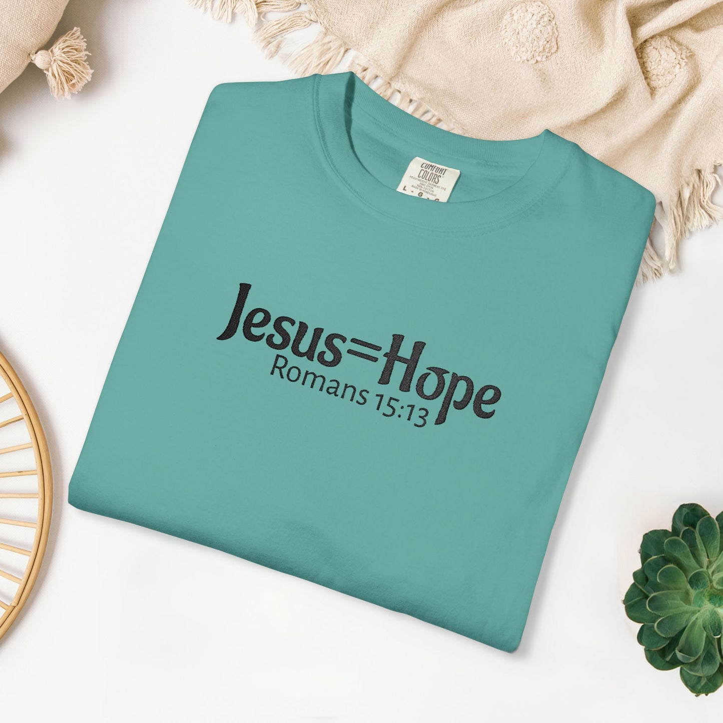 Embroidered Jesus = Hope - Romans 15:13 Comfort Colors Shirt