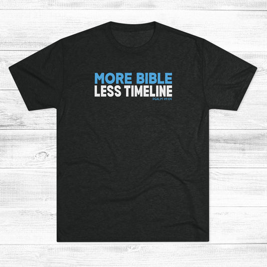 More Bible, Less Timeline Unisex Tri-Blend Crew Tee