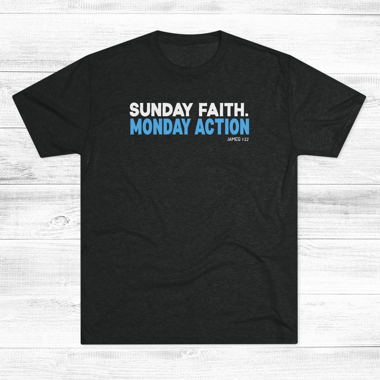 Sunday Faith. Monday Action Unisex Tri-Blend Crew Tee