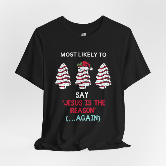 Most Likely to Jesus is The Reason Soft Cotton Tee - Most Likely to Christian Christmas Shirt