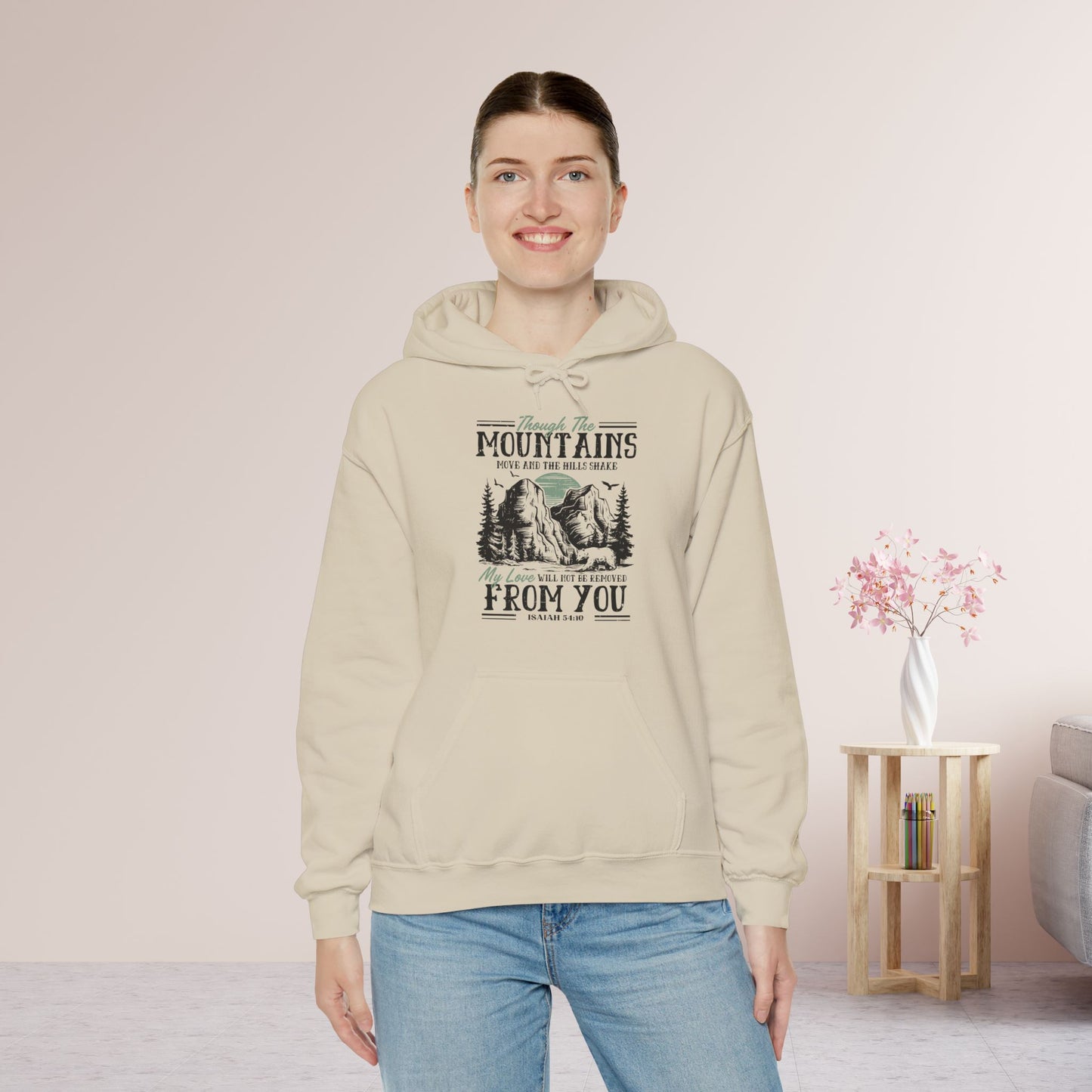 Though The Mountains Move And The Hills Shake My Love Will Not Be Removed From You Hoodie
