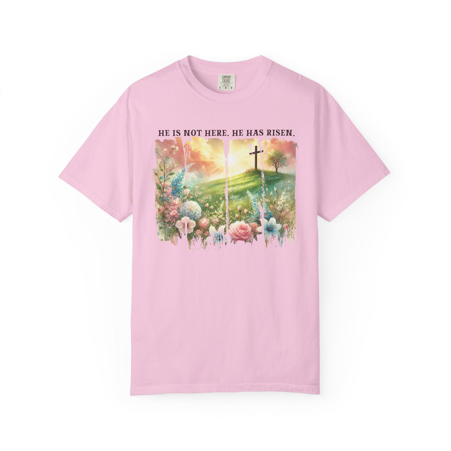 He Has Risen Comfort Colors Shirt