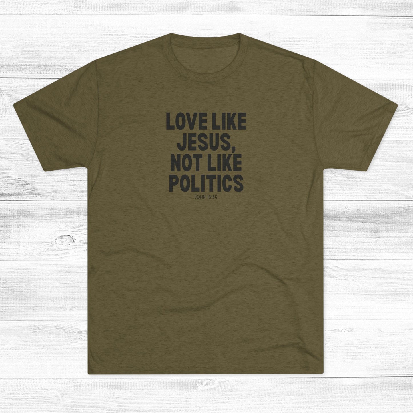 Love Like Jesus, Not Like Politics Unisex Tri-Blend Crew Tee