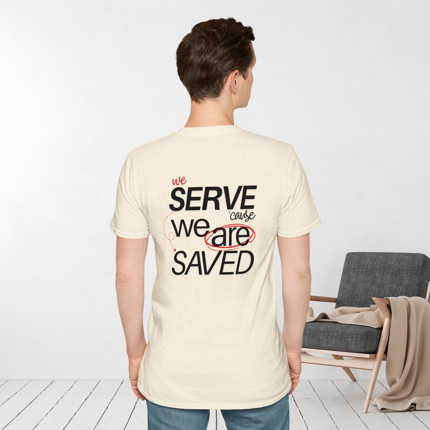 Saved to Serve - We Serve 'Cause We Are Saved Softstyle T-shirt - Trendy  Christian Tee