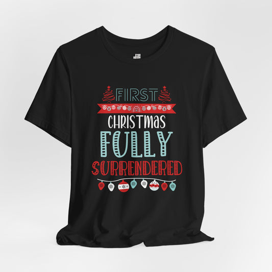 First Christmas Fully Surrendered Soft Cotton Tee - First Christmas Shirt