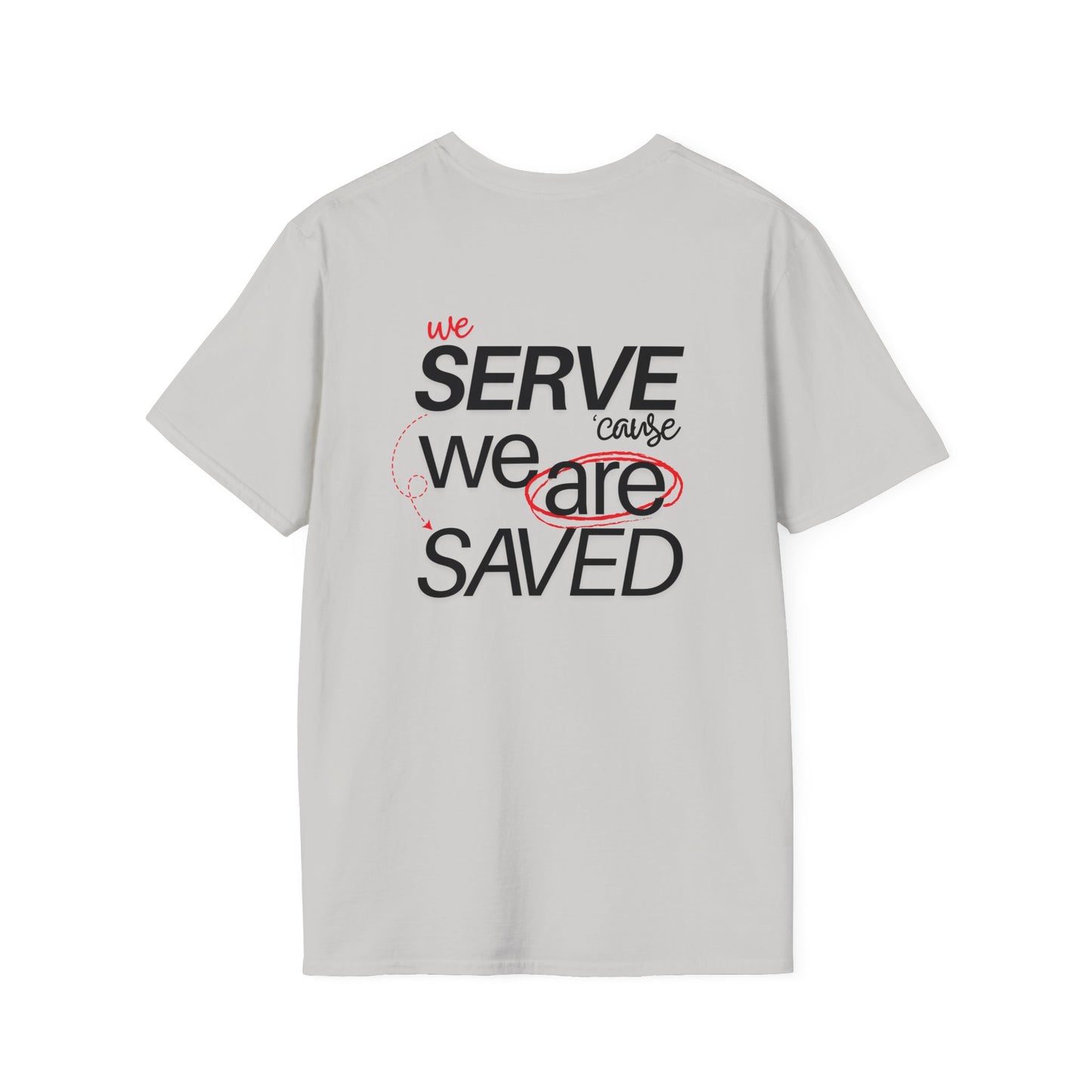 Saved to Serve - We Serve 'Cause We Are Saved Softstyle T-shirt - Trendy  Christian Tee