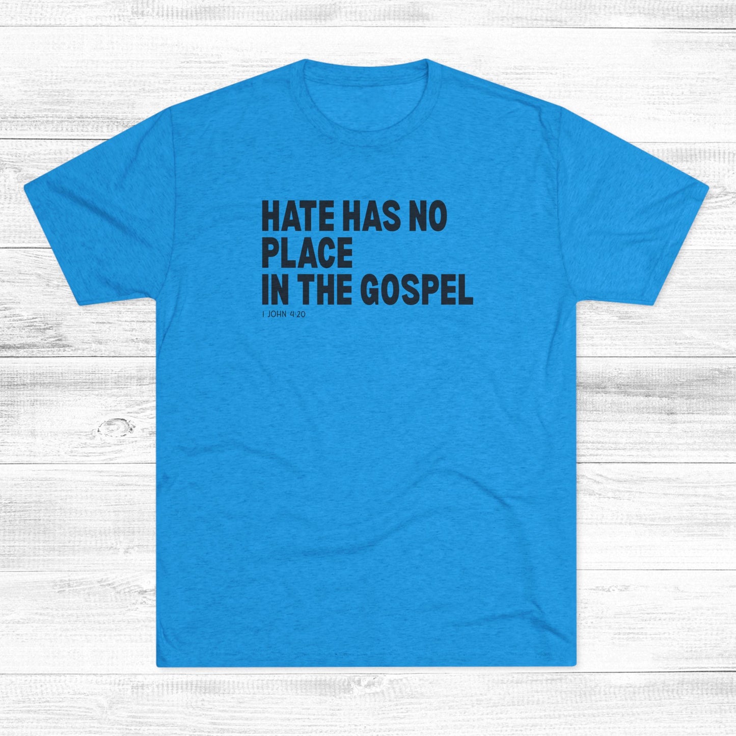 Hate Has No Place in the Gospel Unisex Tri-Blend Crew Tee