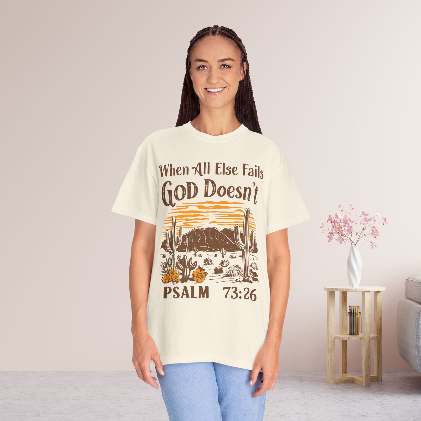 When All Else Fails God Doesn't Comfort Colors Shirt