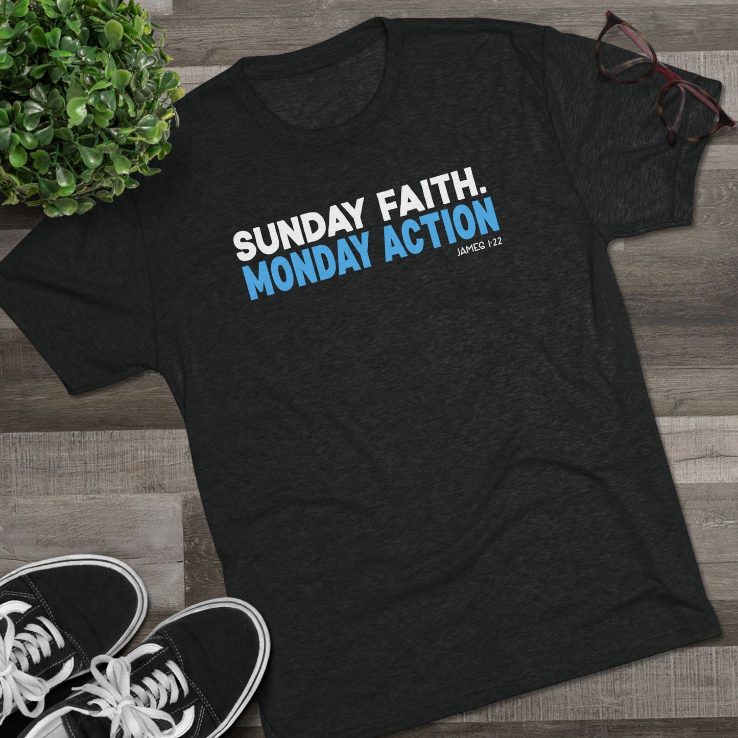 Sunday Faith. Monday Action Unisex Tri-Blend Crew Tee