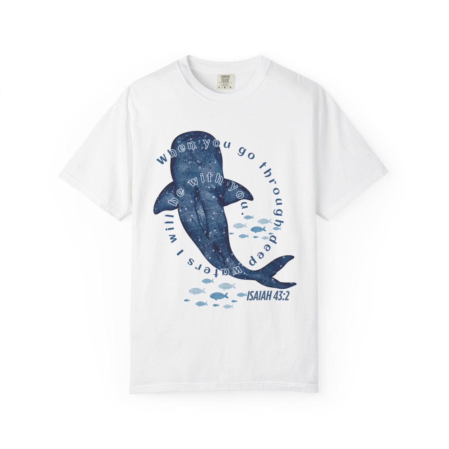 When You Go Through Deep Waters I Will Be With You Comfort Colors Shirt