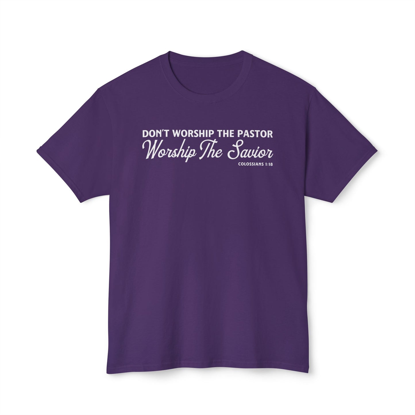Don’t Worship the Pastor. Worship the Savior Unisex HD Cotton Tee