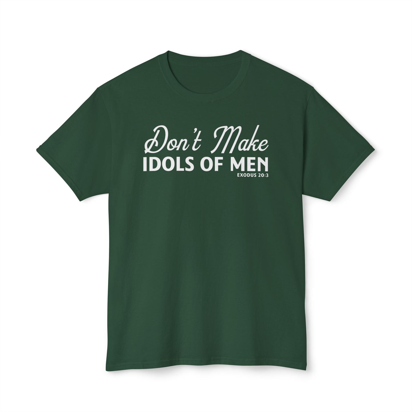 Don’t Make Idols of Men Unisex HD Cotton Tee