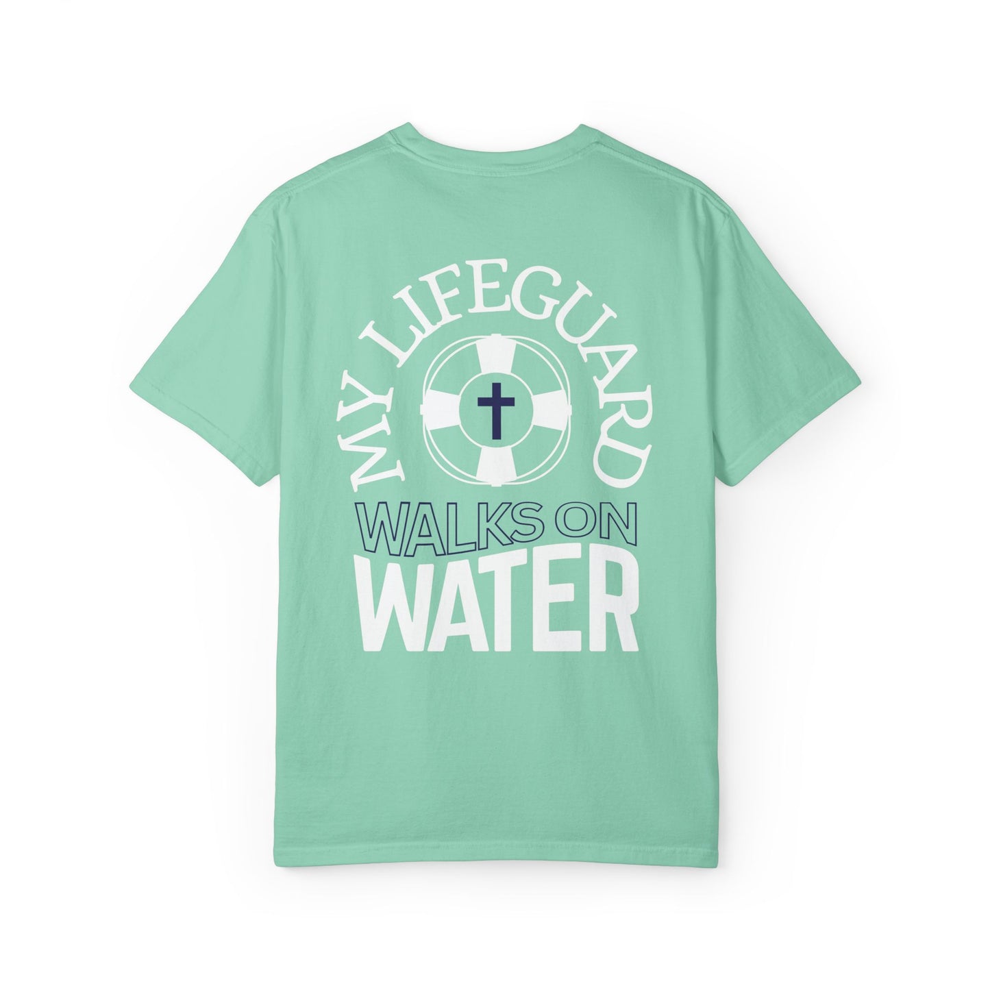 My Lifeguard Walks On Water Comfort Colors Shirt