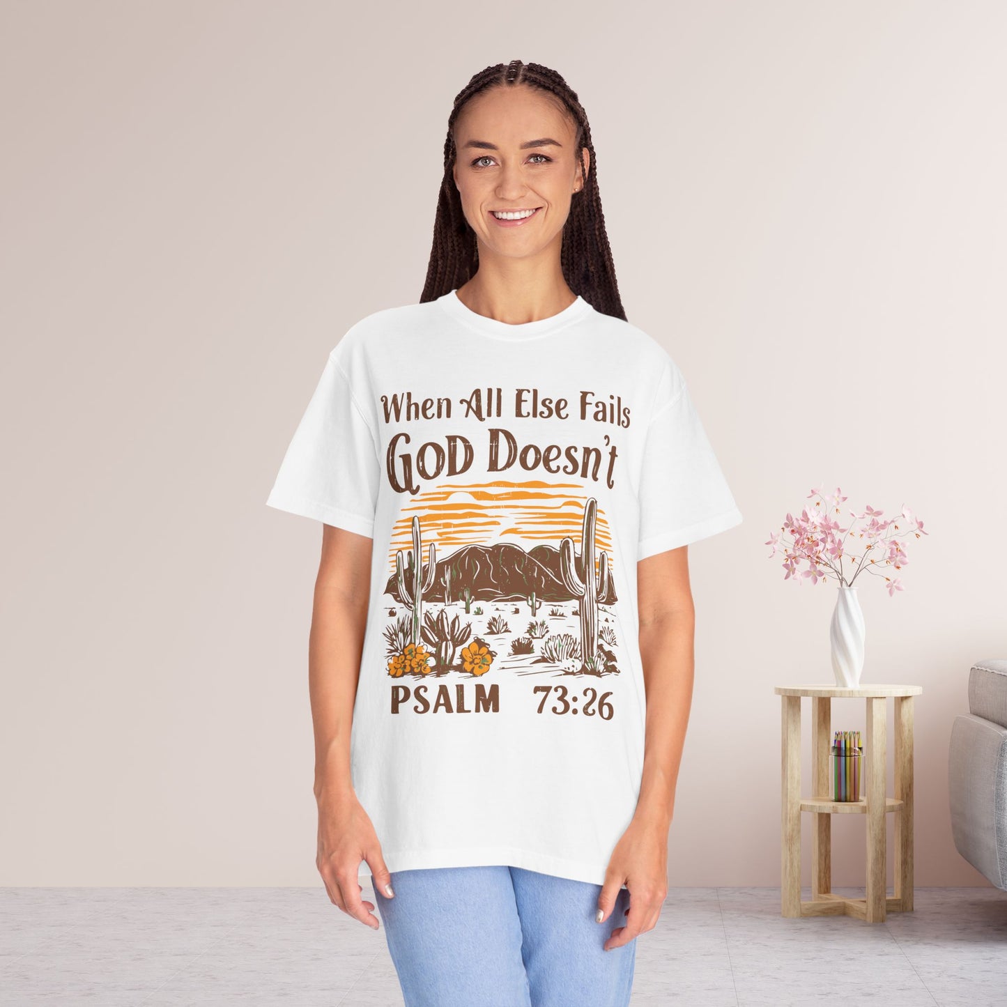 When All Else Fails God Doesn't Comfort Colors Shirt