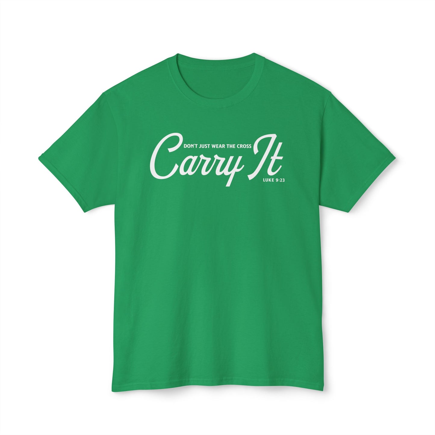 Don’t Just Wear the Cross. Carry It Unisex HD Cotton Tee