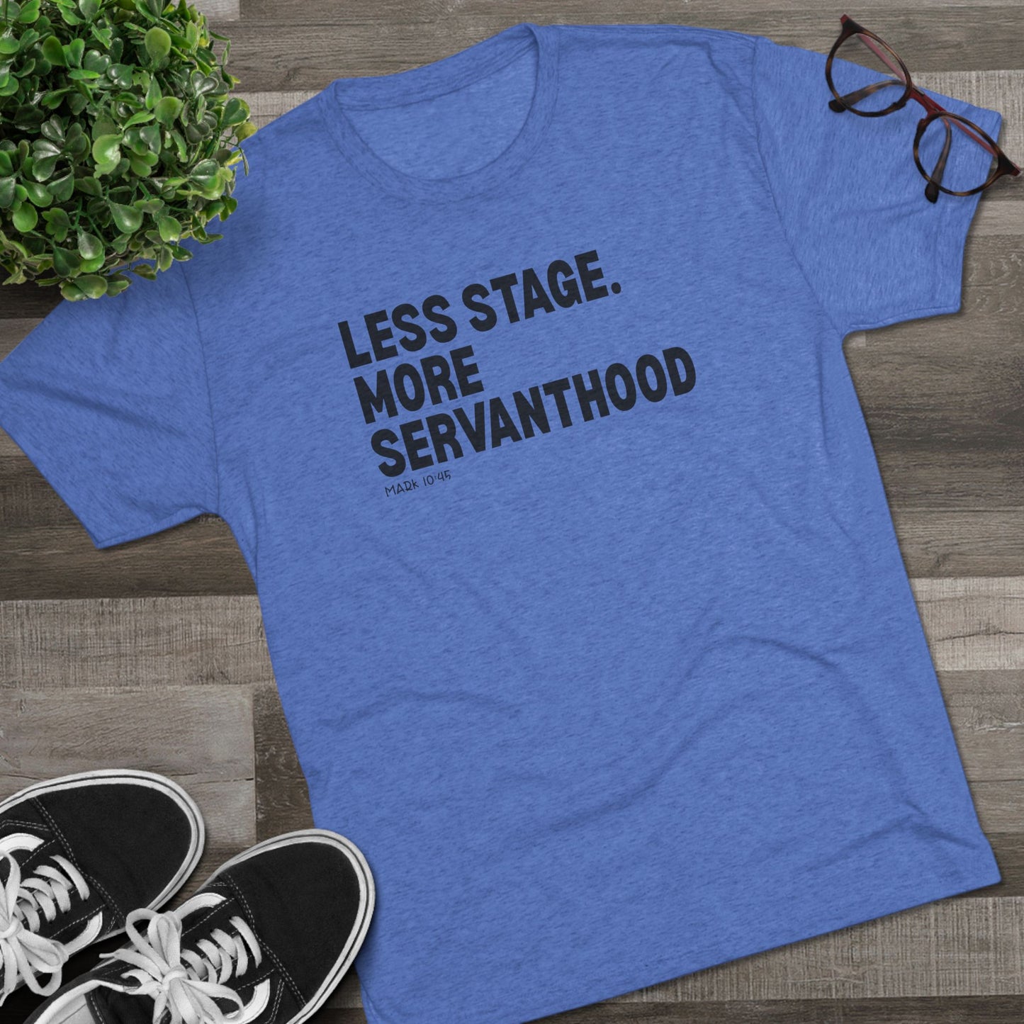 Less Stage. More Servanthood Unisex Tri-Blend Crew Tee