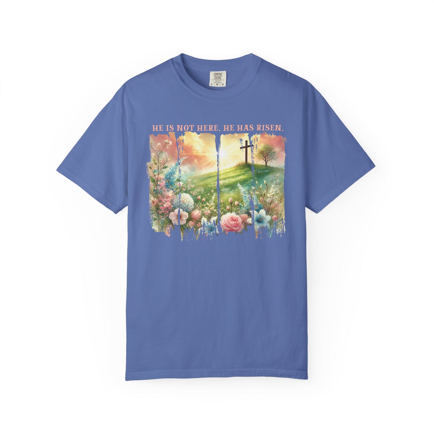 He Has Risen Comfort Colors Shirt